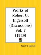 works of robert g. ingersoll: discussions part 7 (en Inglés)