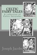 Celtic Fairy Tales: A collection of Celtic fairytales (en Inglés)