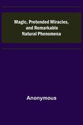 Magic, Pretended Miracles, and Remarkable Natural Phenomena (en Inglés)