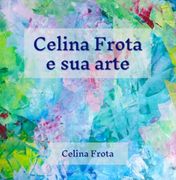 Celina Frota e sua Arte (Ebook)