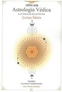 Astrología Védica: La Ciencia de la luz Divina. Vol 1