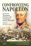 Confronting Napoleon: Levin Von Bennigsen's Memoir of the Campaign in Poland, 1806-1807: Volume I - Pultusk to Eylau (en Inglés)