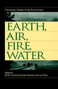 Earth, Air, Fire, Water: Humanistic Studies of the Environment (en Inglés)