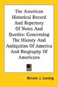 the american historical record and repertory of notes and queries: concerning the history and antiquities of america and biography of americans (en Inglés)