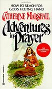 Adventures in Prayer: How to Reach for God's Helping Hand 