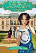 Camille's Story, 1910 (Secrets of the Manor)