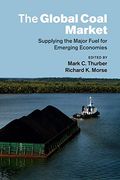The Global Coal Market: Supplying the Major Fuel for Emerging Economies (en Inglés)