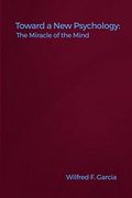 Toward a New Psychology: The Miracle of the Mind