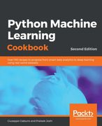 Python Machine Learning Cookbook: Over 100 Recipes to Progress From Smart Data Analytics to Deep Learning Using Real-World Datasets, 2nd Edition (en Inglés)