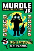 Murdle Jr.: Wild Goose Case. Solve Your Way Through 40 Puzzle Mysteries!