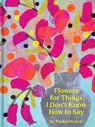 Flowers for Things i Don't Know how to say (en Inglés)