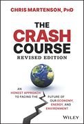 The Crash Course: An Honest Approach to Facing the Future of our Economy, Energy, and Environment (en Inglés)