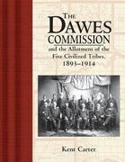 Dawes Commission : And the Allotment of the Five Civilized Tribes, 1893-1914 (Hardcover)--by Kent Carter [1999 Edition] ISBN: 9781630263102 (en Inglés)