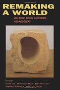 Remaking a World: Violence, Social Suffering, and Recovery (en Inglés)