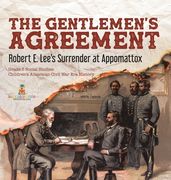 The Gentlemen's Agreement: Robert E. Lee's Surrender at Appomattox Grade 5 Social Studies Children's American Civil War Era History (en Inglés)