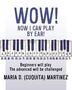 Wow! Now I Can Play by Ear!: Beginners will play (en Inglés)