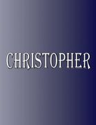 Christopher: 100 Pages 8. 5" x 11" Personalized Name on Notebook College Ruled Line Paper