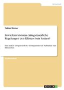 Inwiefern können ertragsteuerliche Regelungen den Klimaschutz lenken?: Eine Analyse ertragsteuerlicher Lösungsansätze als Maßnahme zum Klimaschutz (en Alemán)