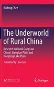 The Underworld of Rural China: Research on Rural Gangs on China's Jianghan Plain and Dongting Lake Plain (en Inglés)