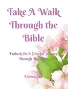 Take A Walk Through The Bible Coloring Book: Embark On A Colorful Journey Through The Bible
