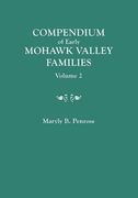 compendium of early mohawk valley [new york] families. in two volumes. volume 2 - families nash to zutphin; cross-index; appendices; references (en Inglés)