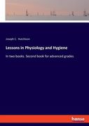 Lessons in Physiology and Hygiene: In two books. Second book for advanced grades