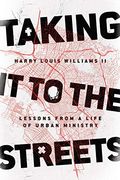 Taking it to the Streets: Lessons From a Life of Urban Ministry (en Inglés)