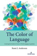 The Color of Language: Centering the Student of Color in World Language Acquisition (en Inglés)