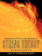 noncommutativity and origins of string theory,views toward grand unified theory (en Inglés)