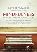Mindfulness Para el Duelo Prolongado. Una Guia Para Recuperarse de la Perdida de un ser Querido Cuando la Depresion, la Ansiedad y la ira no Desaparecen