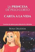 La PRINCESA de pelo corto - Carta a la vida: Cuentos de valores para niños de 8 a 108 años
