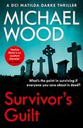 Survivor’S Guilt: An Absolutely Gripping new Crime Thriller With a Twist you Won’T see Coming: Book 8 (Dci Matilda Darke Thriller) (en Inglés)