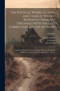 The Poetical Works of John and Charles Wesley, Reprinted From the Originals With the Last Corrections of the Authors; Together With the Poems of. Collected and Arranged by g. Osborn; Volume 4 (en Inglés)