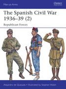 The Spanish Civil War 1936-39 (2): Republican Forces (en Inglés)