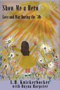 Show Me a Hero: Love and War During the '50s (en Inglés)