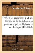 Difficultés proposées à M. de Caradeuc de La Chalotais, procureur-général au Parlement de Bretagne (en Francés)