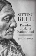 Sitting Bull and the Paradox of Lakota Nationhood (en Inglés)