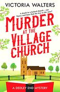 Murder at the Village Church: A Twisty Locked Room Cozy Mystery That Will Keep you Guessing (The Dedley end Mysteries, 3) 