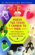 Mueve tus Cosas y Cambia tu Vida (Move Your Stuff, Change Your Life): Como el Feng Shui te Puede Traer Amor, Dinero, Respeto y Felicidad (How to use f