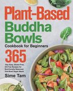 Plant-Based Buddha Bowls Cookbook for Beginners: 365-Day Easy, Gluten-Free, Oil-Free Recipes for Nutritionally Balanced, One- Bowl Vegan Meals (en Inglés)
