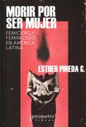Morir por ser Mujer. Femicidio y Feminicidio en América Latina