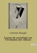 Leçons de sociologie sur l'évolution des valeurs (en Francés)