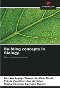 Building Concepts in Biology: Reflections and Practices (en Inglés)