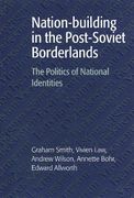 Nation-Building in the Post-Soviet Borderlands: The Politics of National Identities (en Inglés)