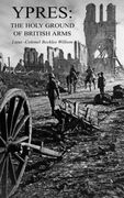 Ypres: The Holy Ground of British Arms (en Inglés)