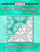 Calm Kaleidoscopes Adult Coloring Book, Volume 8 (en Inglés)