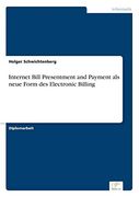 Internet Bill Presentment and Payment als Neue Form des Electronic Billing (en Alemán)