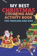 My Best Christmas Coloring and Activity Book for Toddlers and Kids: - Fun with Numbers, Letters, Word Search, Maze, Dot to Dot Puzzles, Games and More (en Inglés)