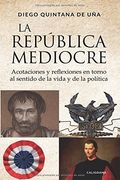 La república mediocre: Acotaciones y reflexiones en torno al sentido de la vida y de la política