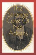 The Strange Case Of Not Adams: Arson, Power, and Politics in Civil War Era Patrick County Virginia (en Inglés)